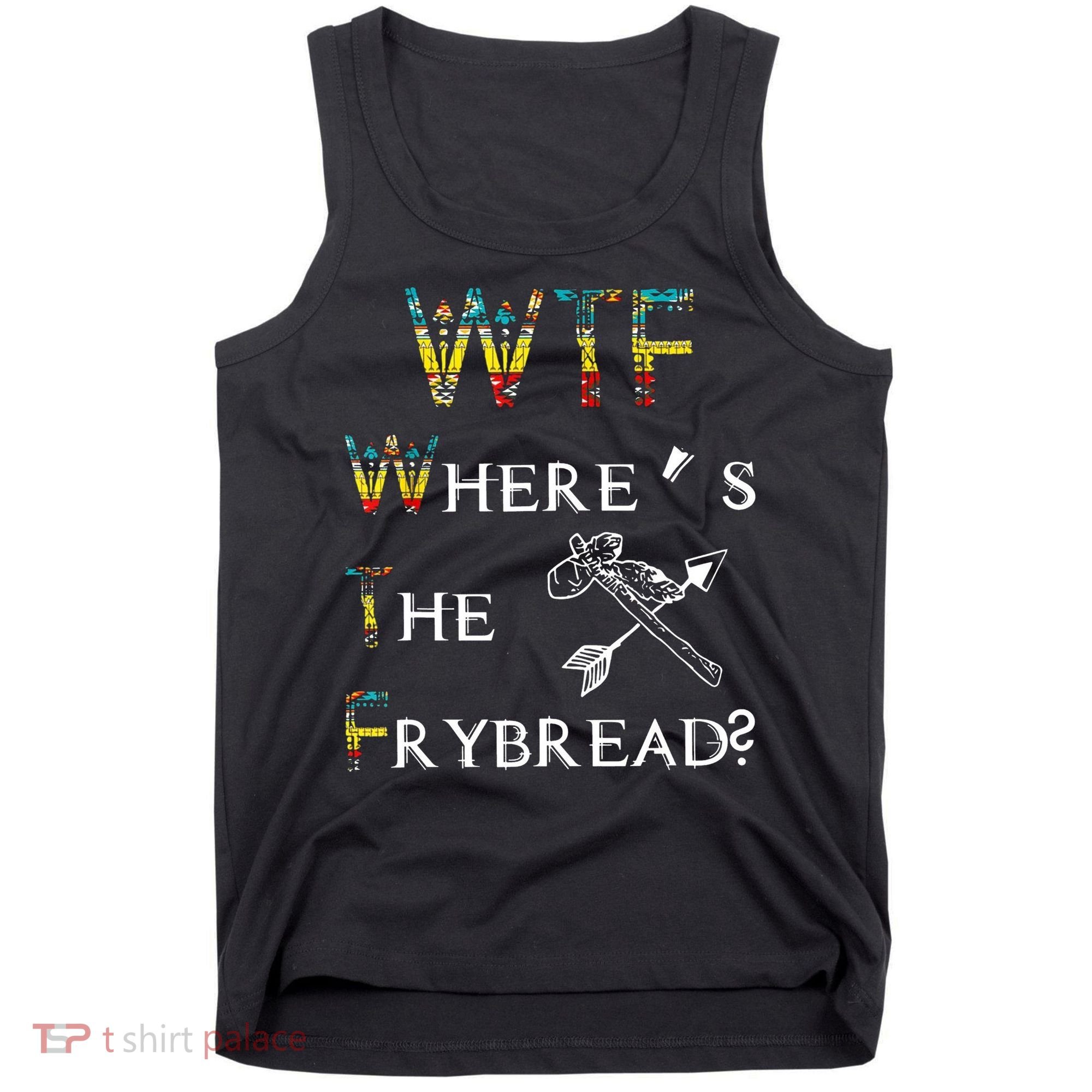 WTF Wheres The Frybread Native American Tank Top