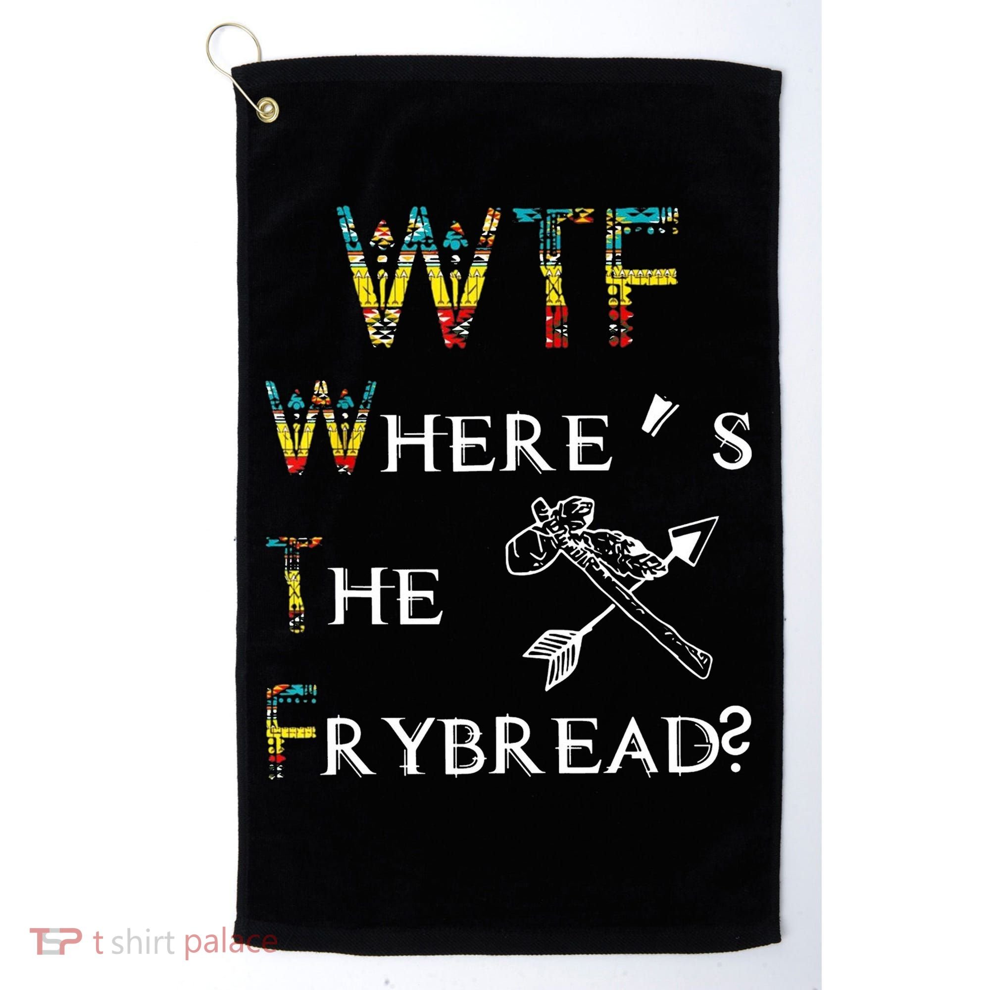 WTF Wheres The Frybread Native American Golf Towel