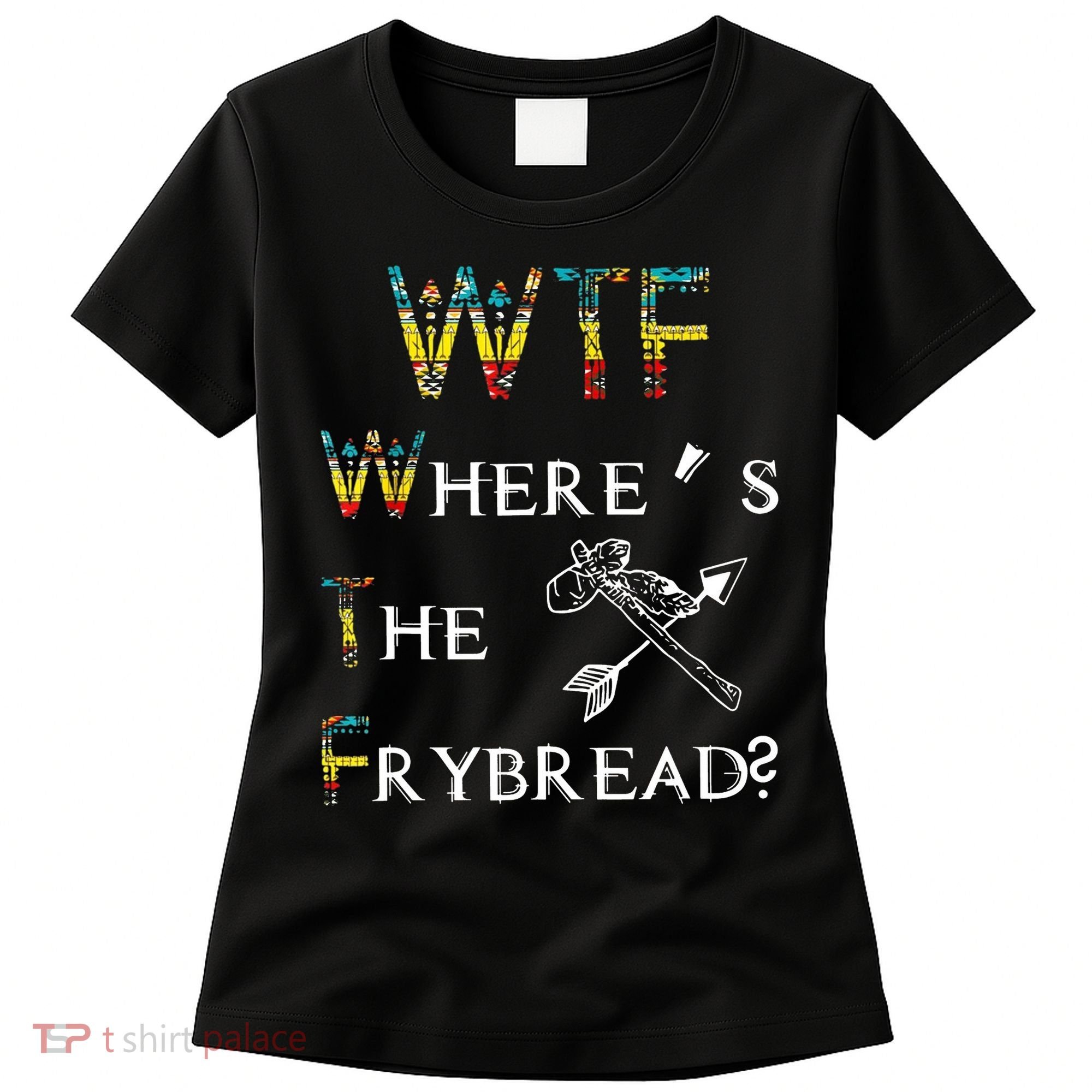 WTF Wheres The Frybread Native American Women's T-Shirt
