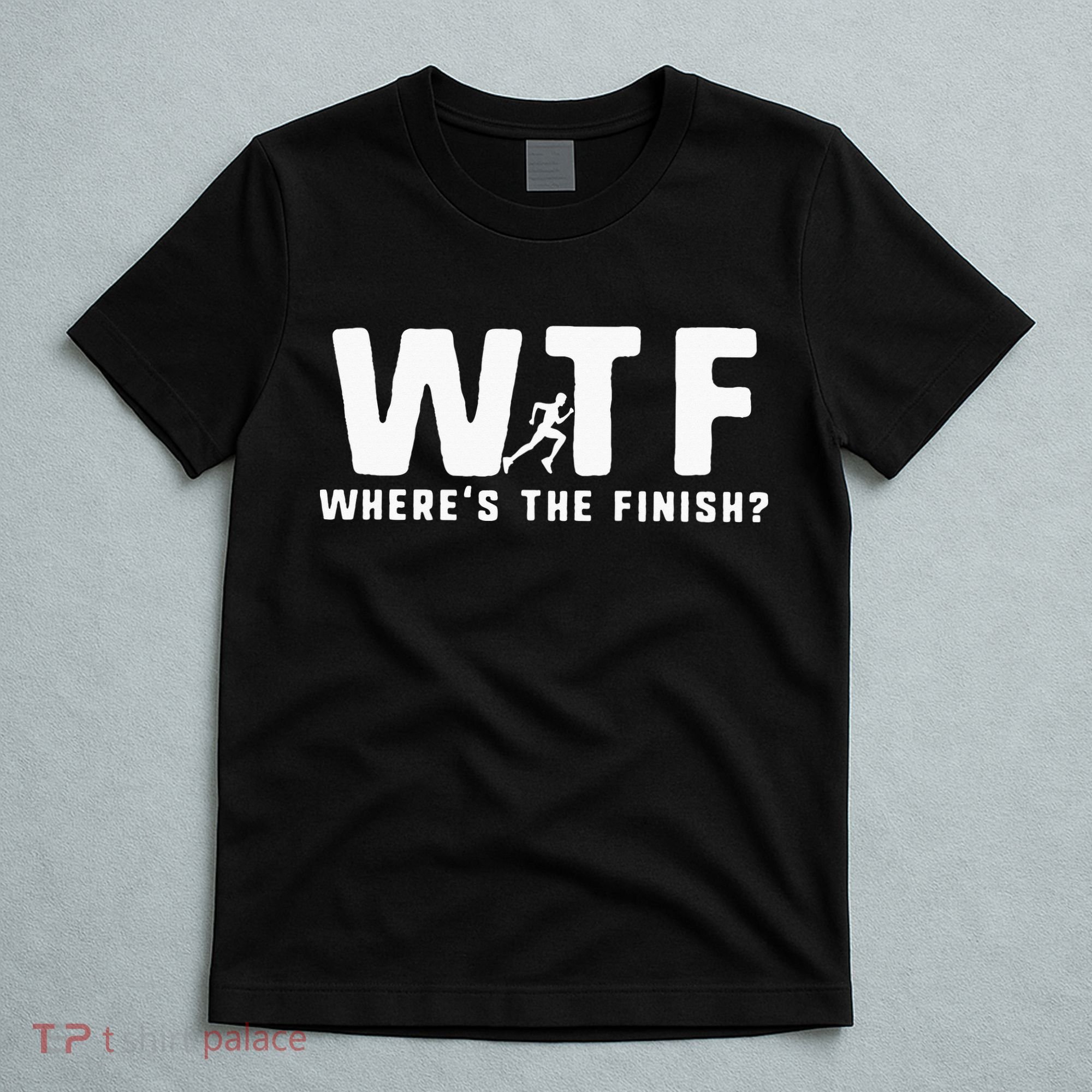 WTF Where's The Finish Funny Running T-Shirt