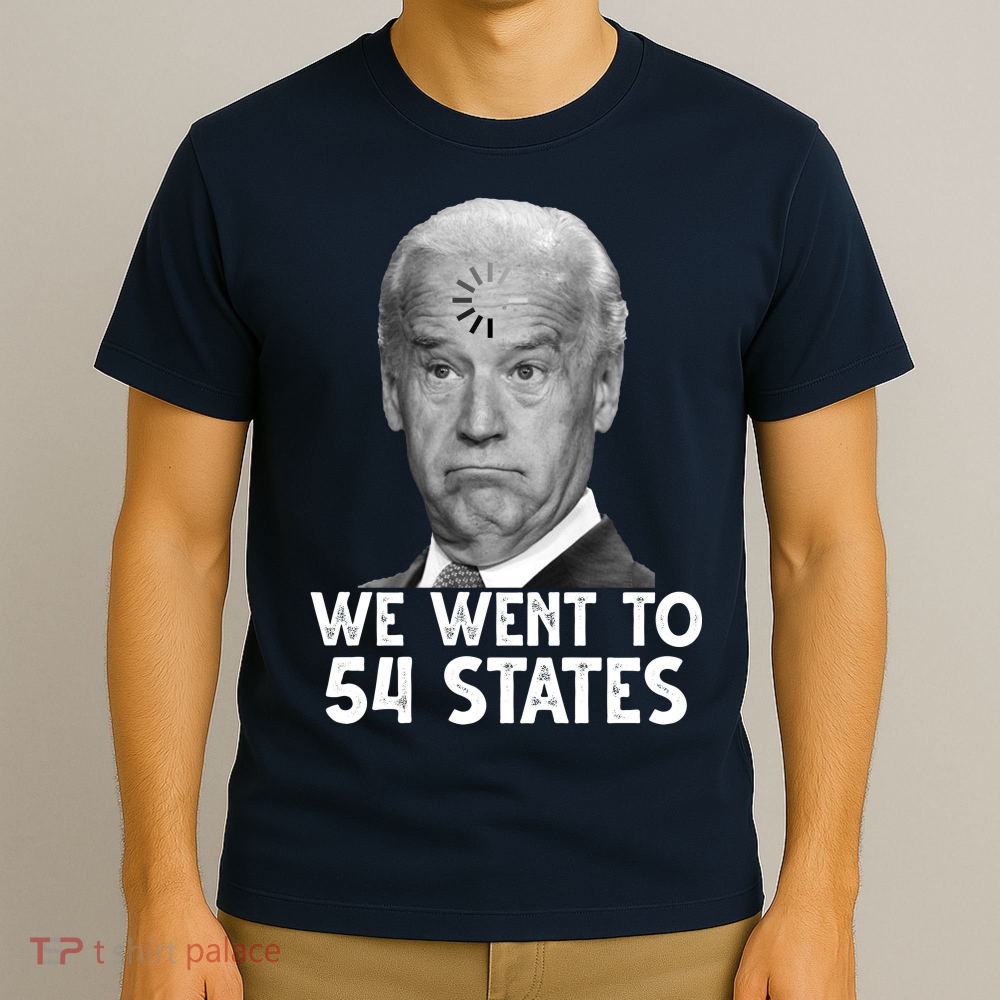 We Went To 54 States Joe Biden Loading Anti Biden Funny T-Shirt