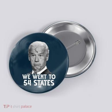 We Went To 54 States Joe Biden Loading Anti Biden Funny Button