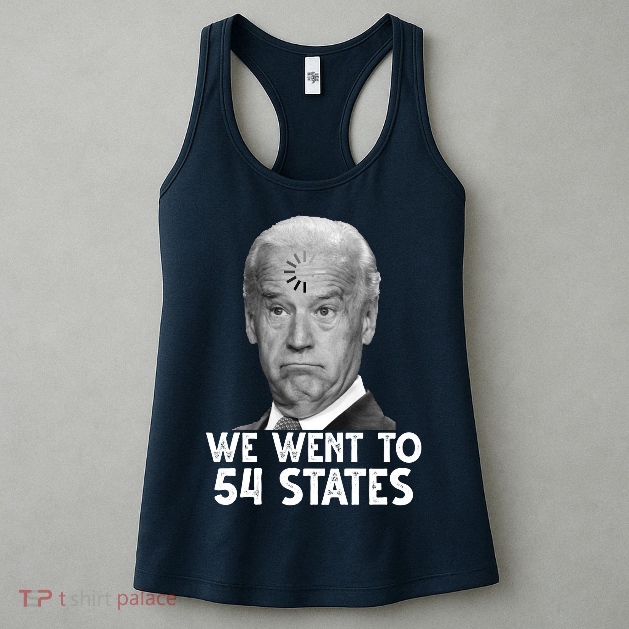 We Went To 54 States Joe Biden Loading Anti Biden Funny Women's Tank Top