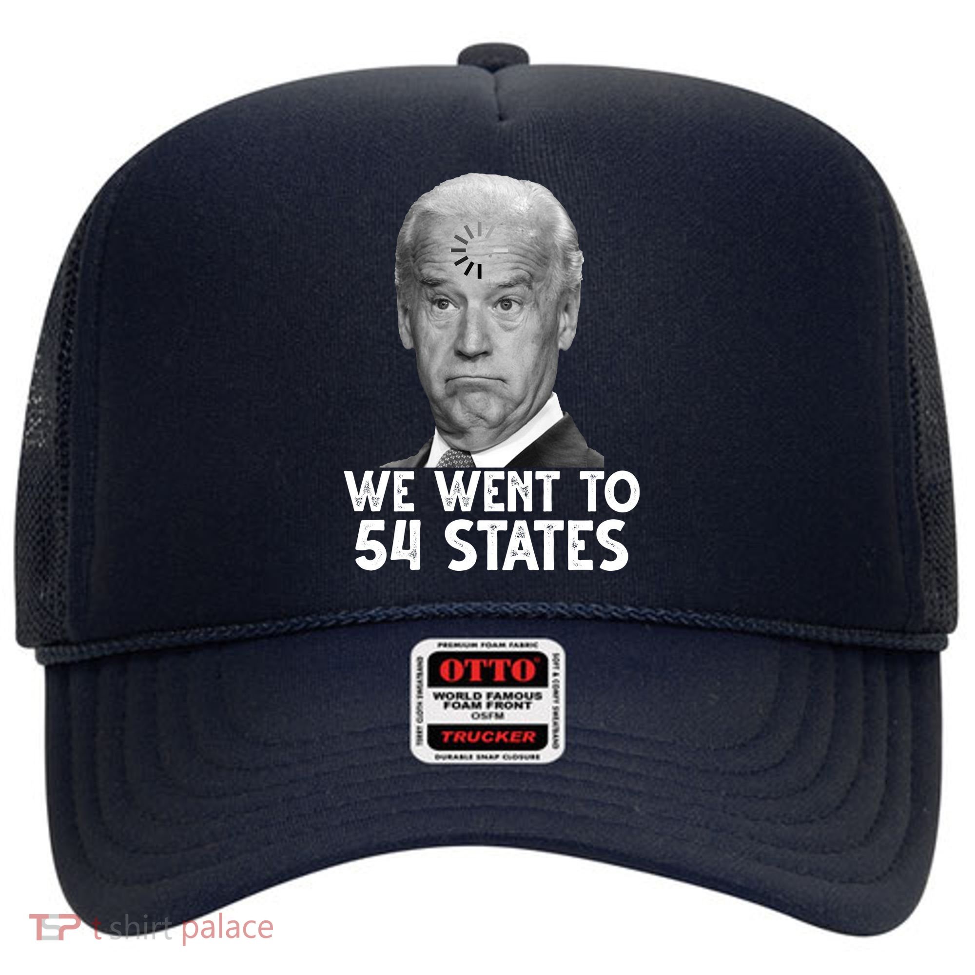 We Went To 54 States Joe Biden Loading Anti Biden Funny Hat
