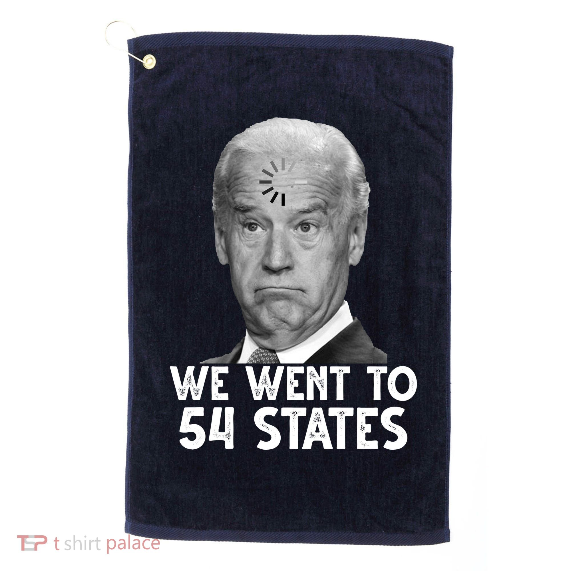 We Went To 54 States Joe Biden Loading Anti Biden Funny Golf Towel