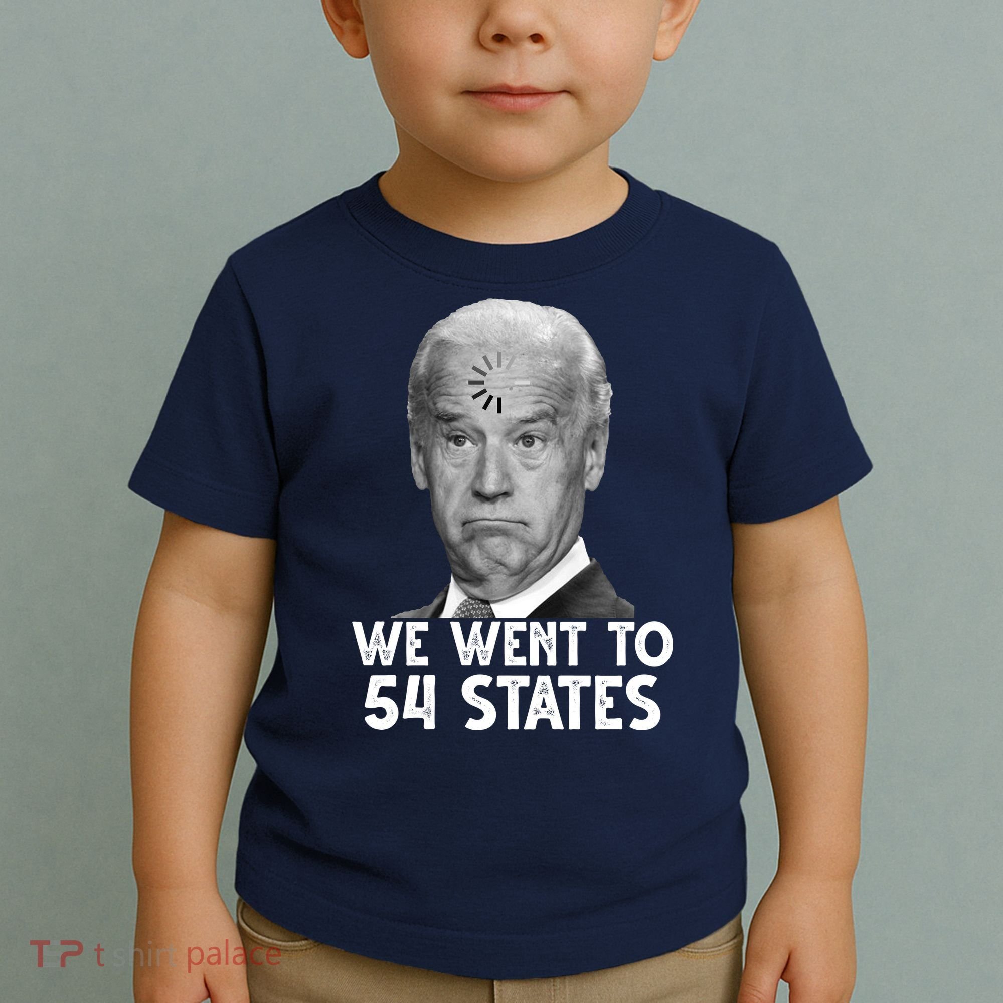We Went To 54 States Joe Biden Loading Anti Biden Funny Toddler T-Shirt