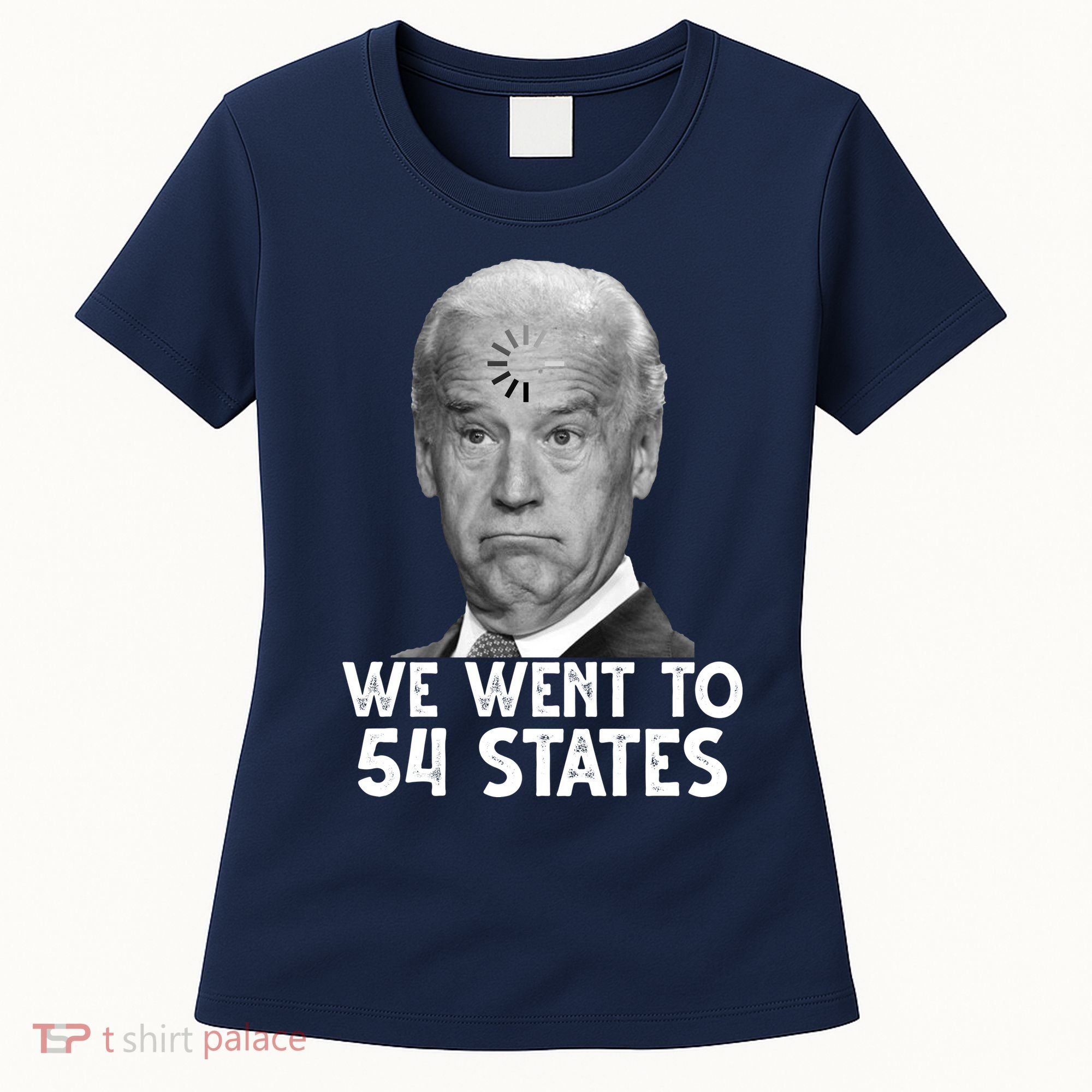 We Went To 54 States Joe Biden Loading Anti Biden Funny Women's T-Shirt