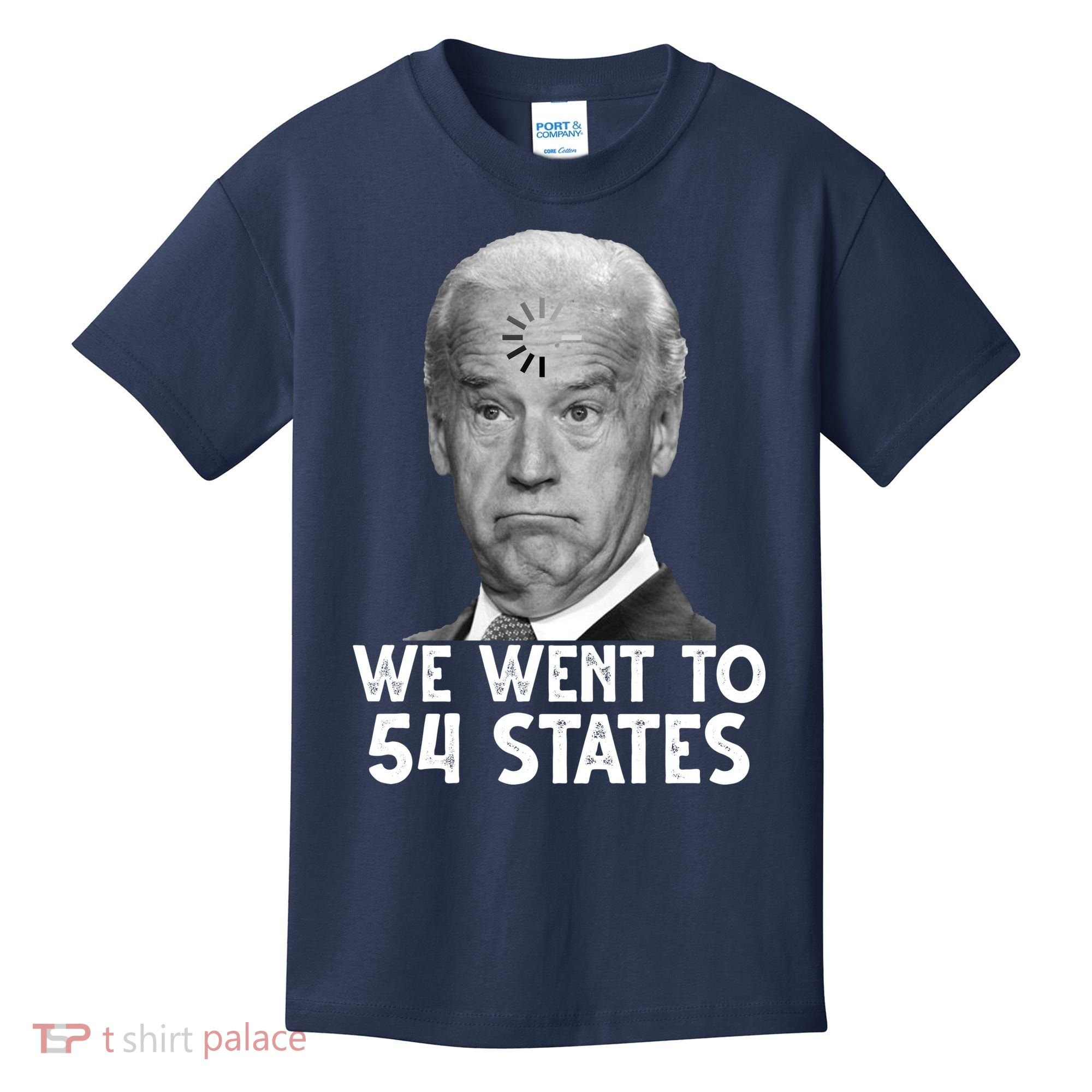 We Went To 54 States Joe Biden Loading Anti Biden Funny Kids T-Shirt