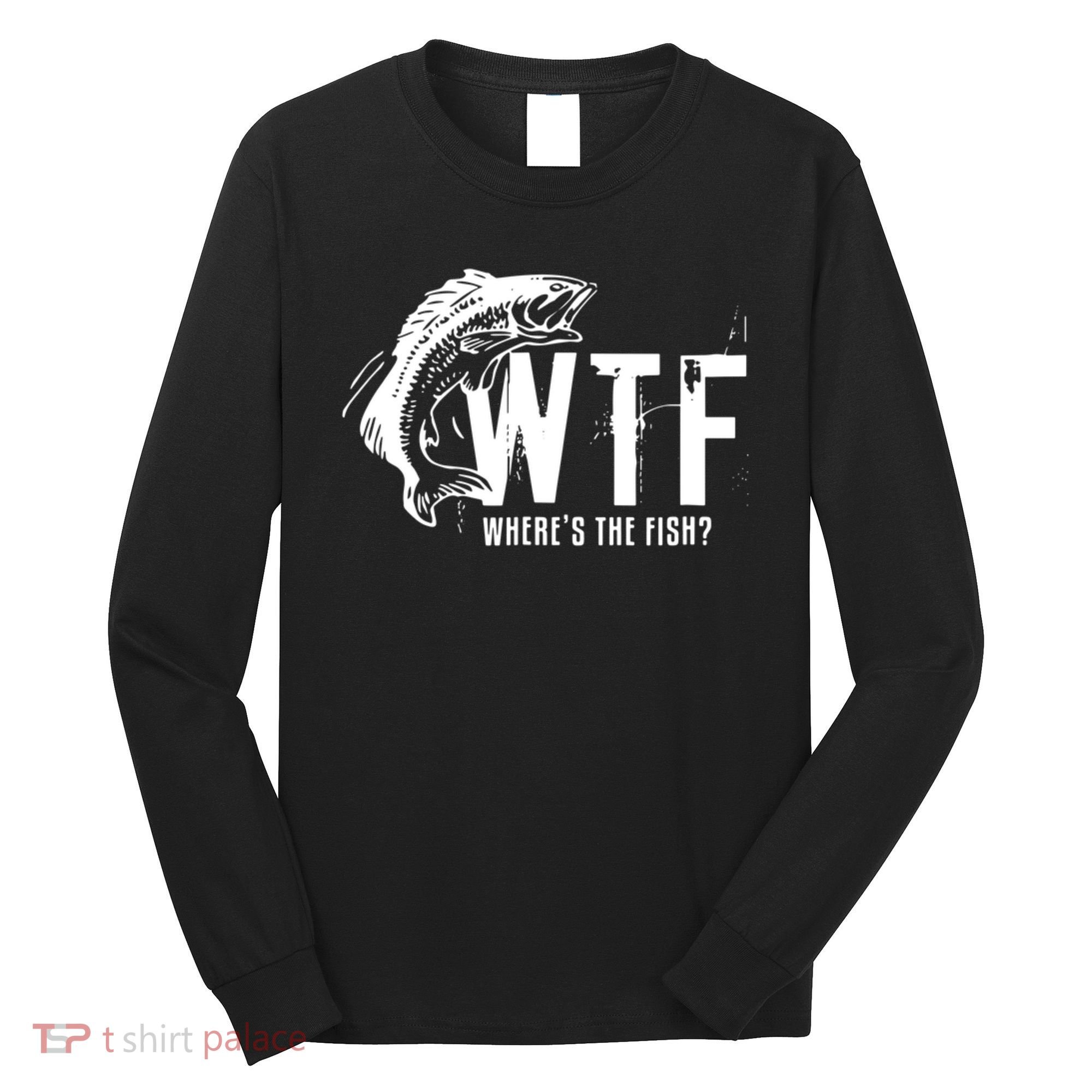 WTF Where's The Fish Long Sleeve Shirt