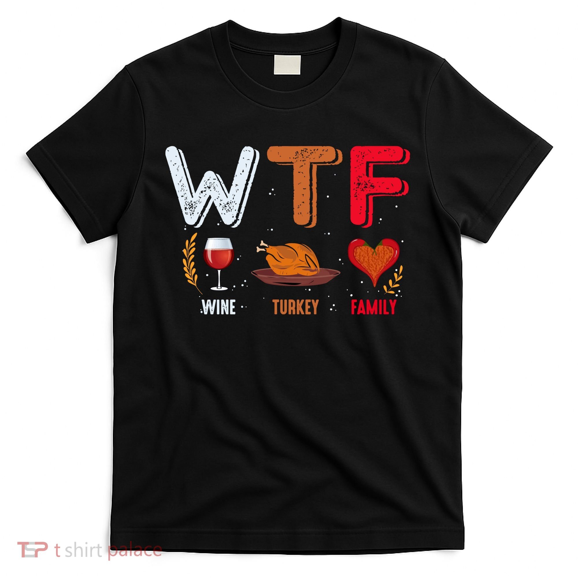 Wtf Wine Turkey Family Vintage Funny Thanksgiving T-Shirt