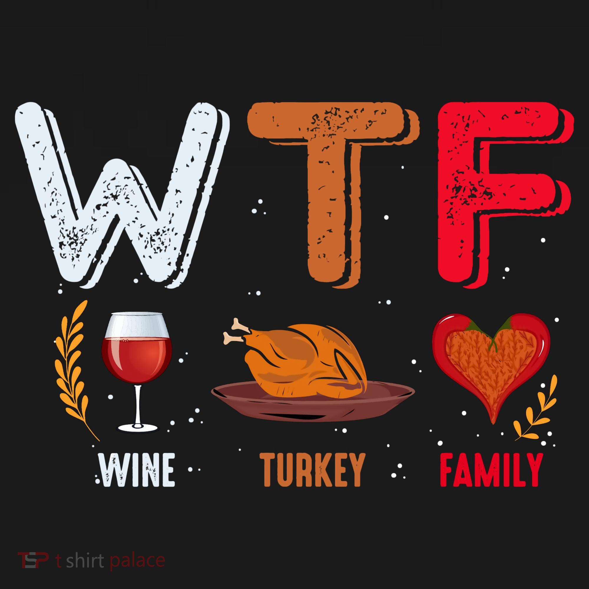 Wtf Wine Turkey Family Vintage Funny Thanksgiving T-Shirt