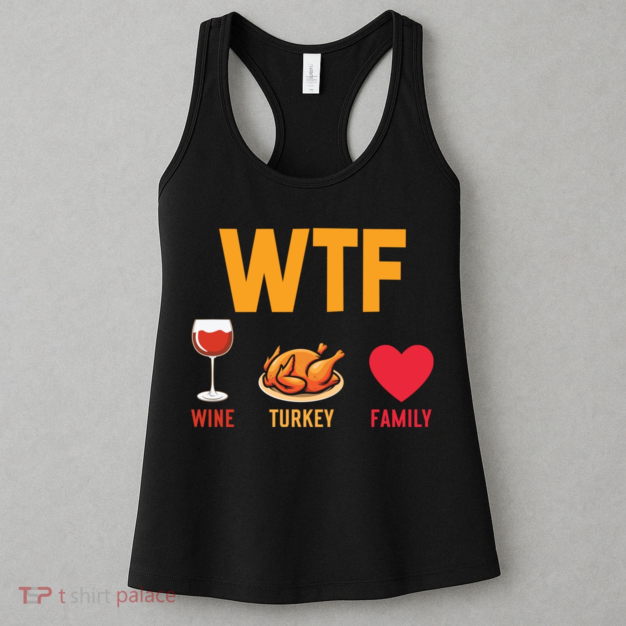 WTF Wine Turkey Family Shirt Funny Thanksgiving Day Women's Tank Top