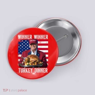 Winner Winner Turkey Dinner Funny Trump Usa Button