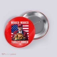 Winner Winner Turkey Dinner Funny Trump Usa Button thumb 0