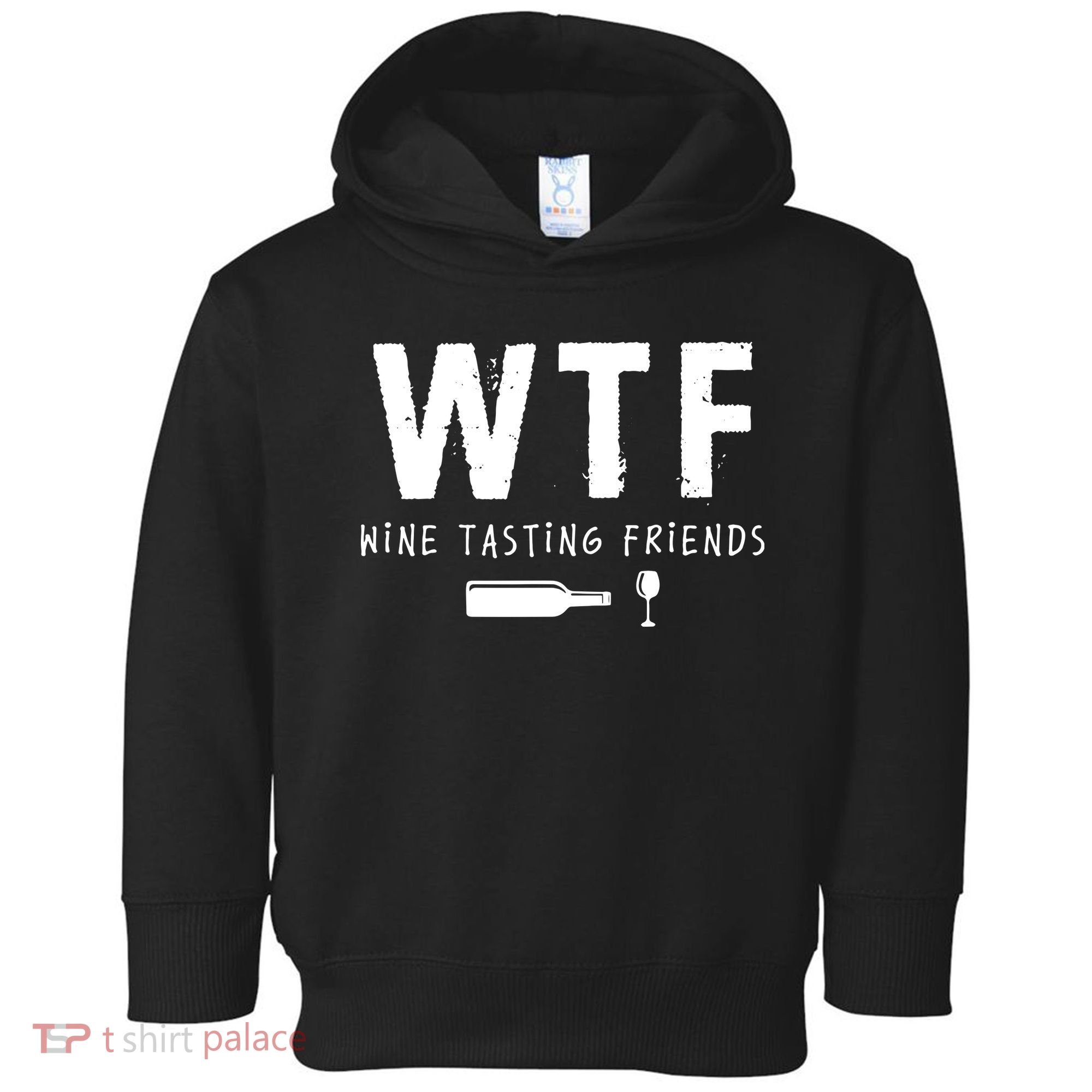 WTF Wine Tasting Friends Funny Wine Lovers Toddler Hoodie
