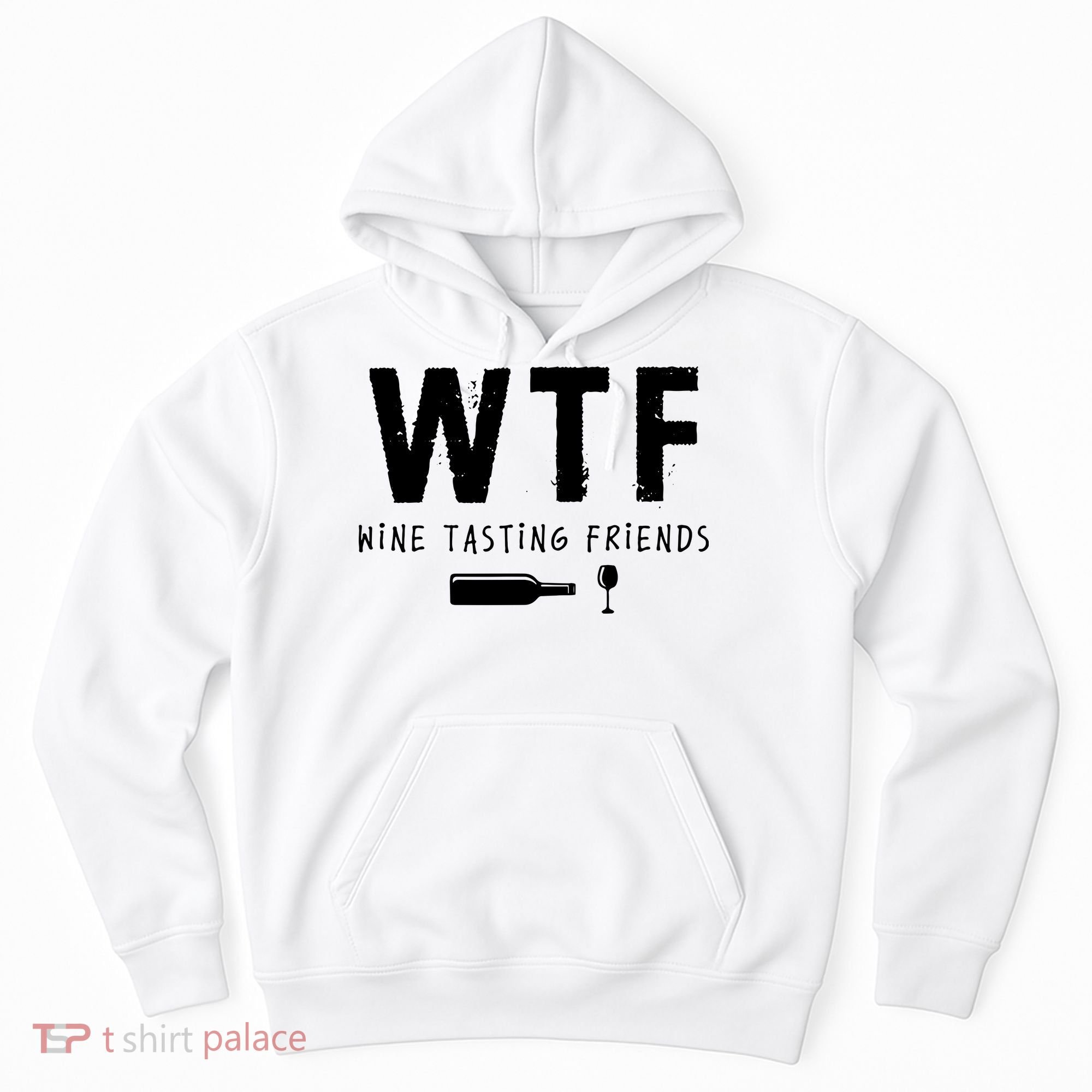 WTF Wine Tasting Friends Funny Wine Lovers Hoodie