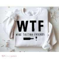 WTF Wine Tasting Friends Funny Wine Lovers Sweatshirt thumb 2