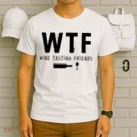 WTF Wine Tasting Friends Funny Wine Lovers T-Shirt thumb 6