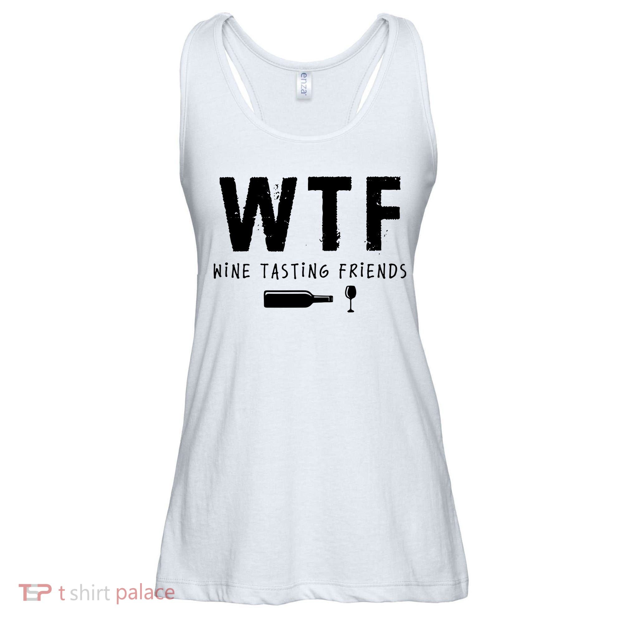 WTF Wine Tasting Friends Funny Wine Lovers Ladies Essential Flowy Tank