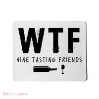 WTF Wine Tasting Friends Funny Wine Lovers Mousepad thumb 0