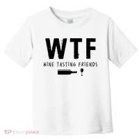 WTF Wine Tasting Friends Funny Wine Lovers Toddler T-Shirt thumb 0