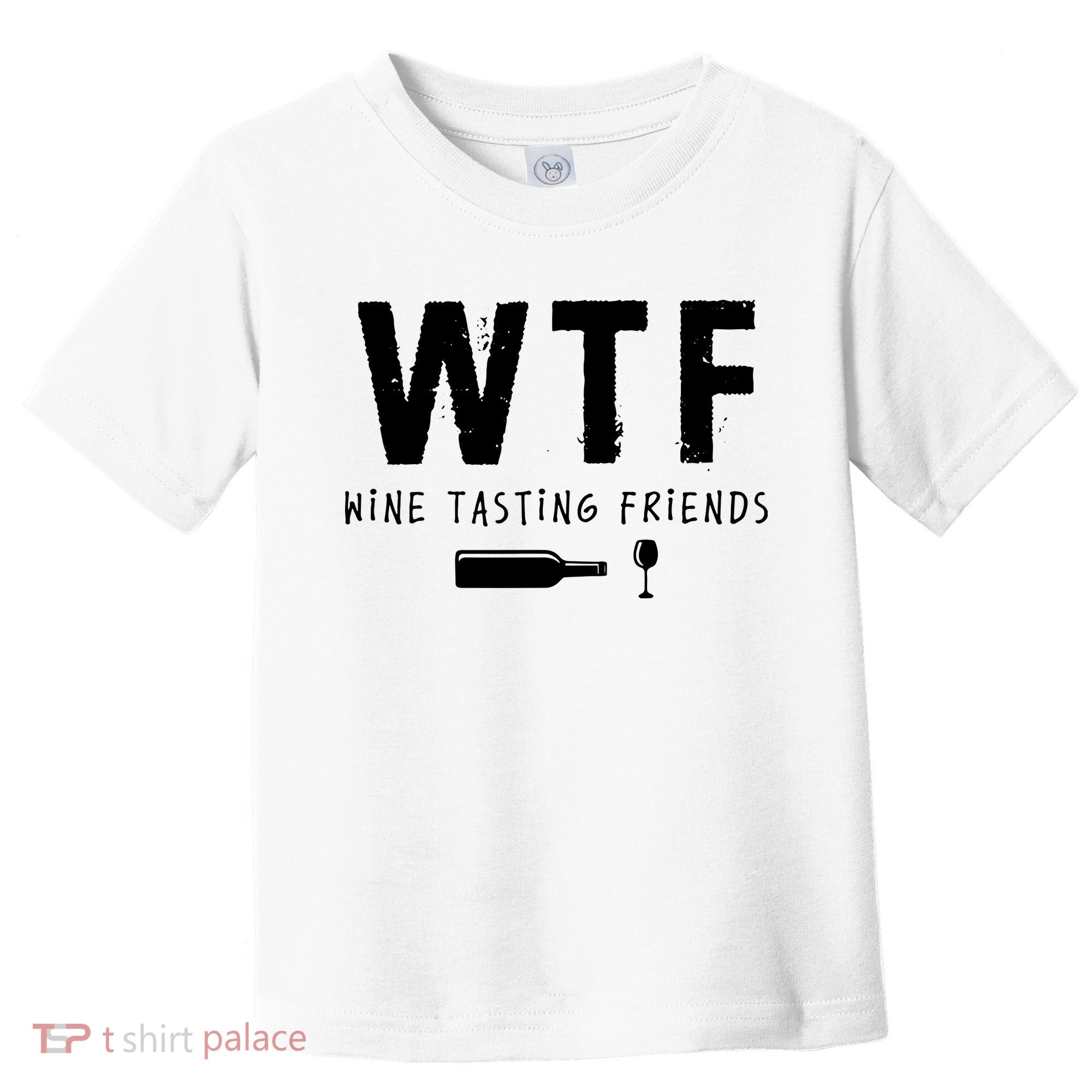 WTF Wine Tasting Friends Funny Wine Lovers Toddler T-Shirt