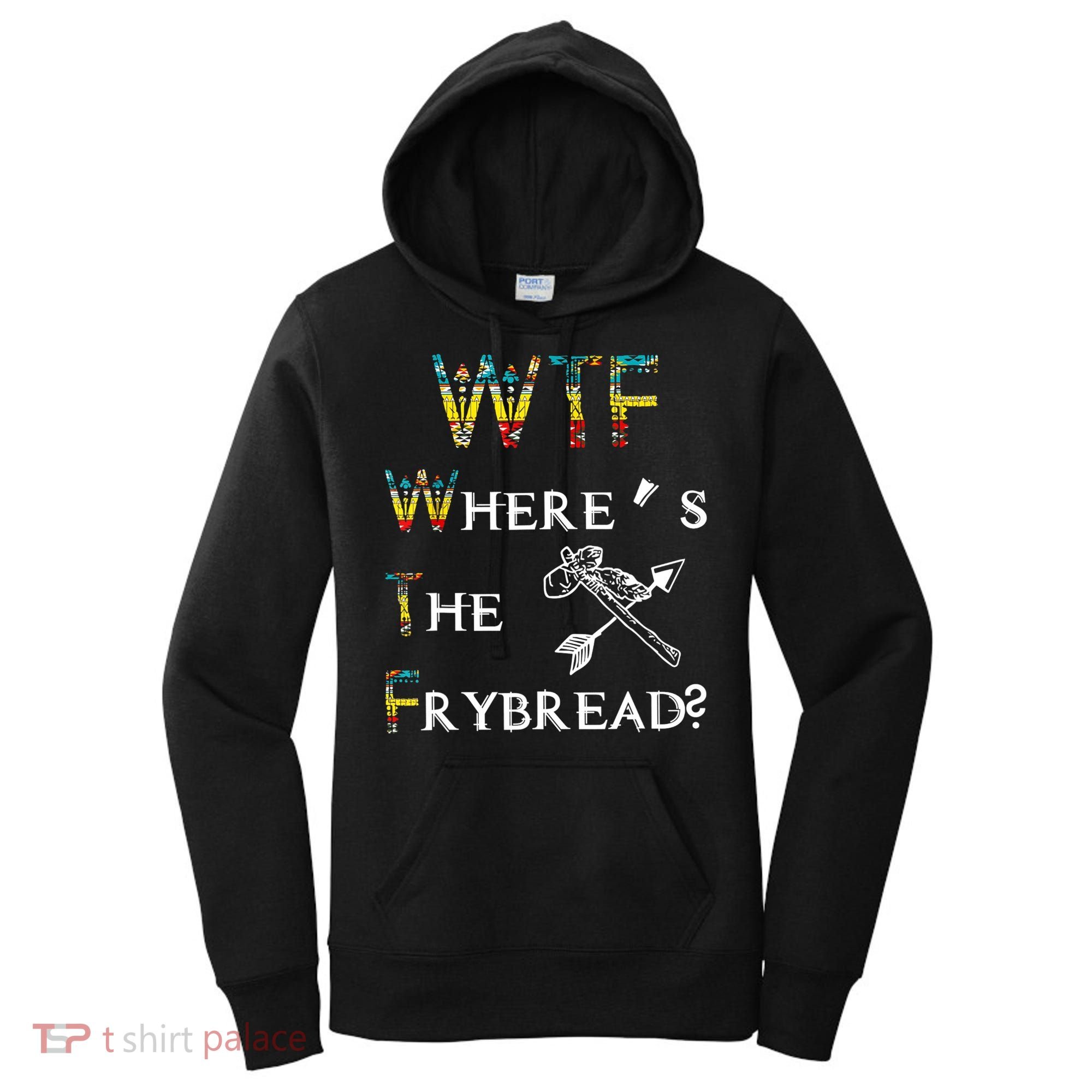 WTF Where's The Frybread Native American Women's Hoodie