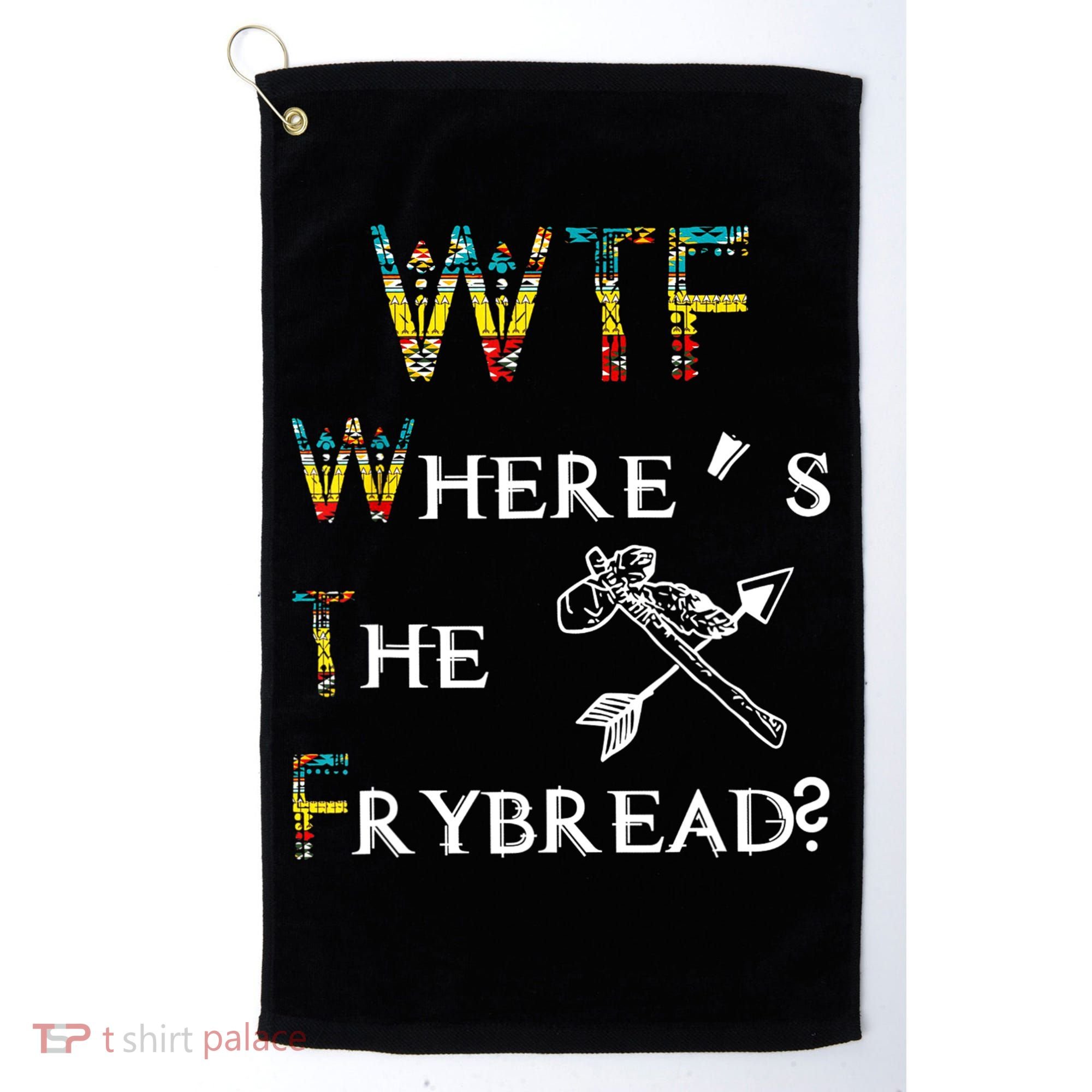 WTF Where's The Frybread Native American Golf Towel