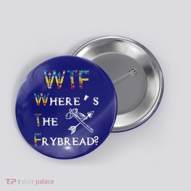 WTF Where's The Frybread Native American Button