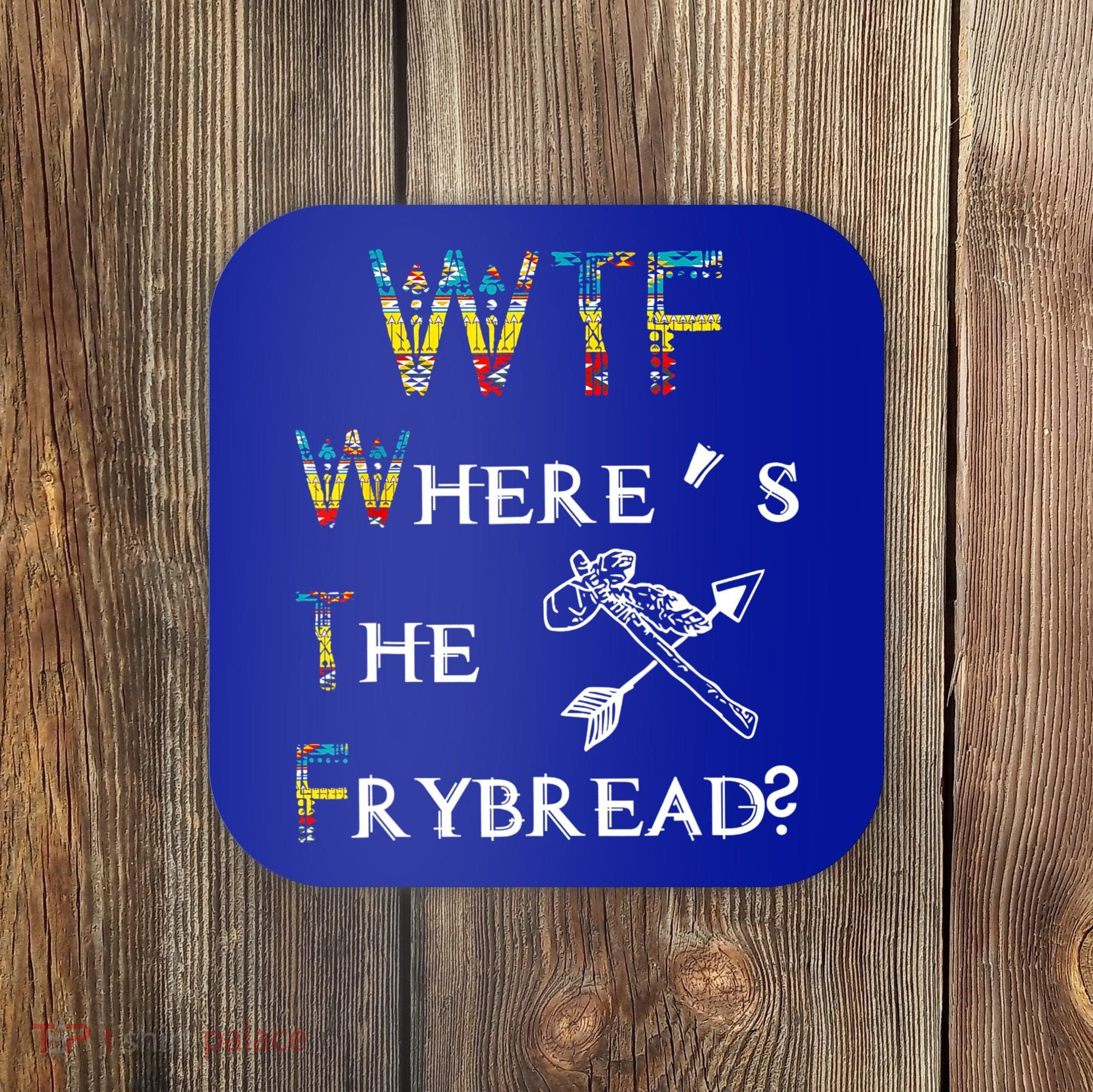 WTF Where's The Frybread Native American Coaster
