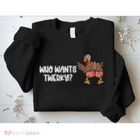 Who Wants Twerky Funny Thanksgiving Sweatshirt thumb 2