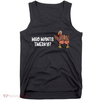 Who Wants Twerky Funny Thanksgiving Tank Top