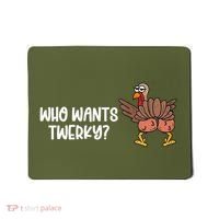 Who Wants Twerky Funny Thanksgiving Mousepad thumb 0