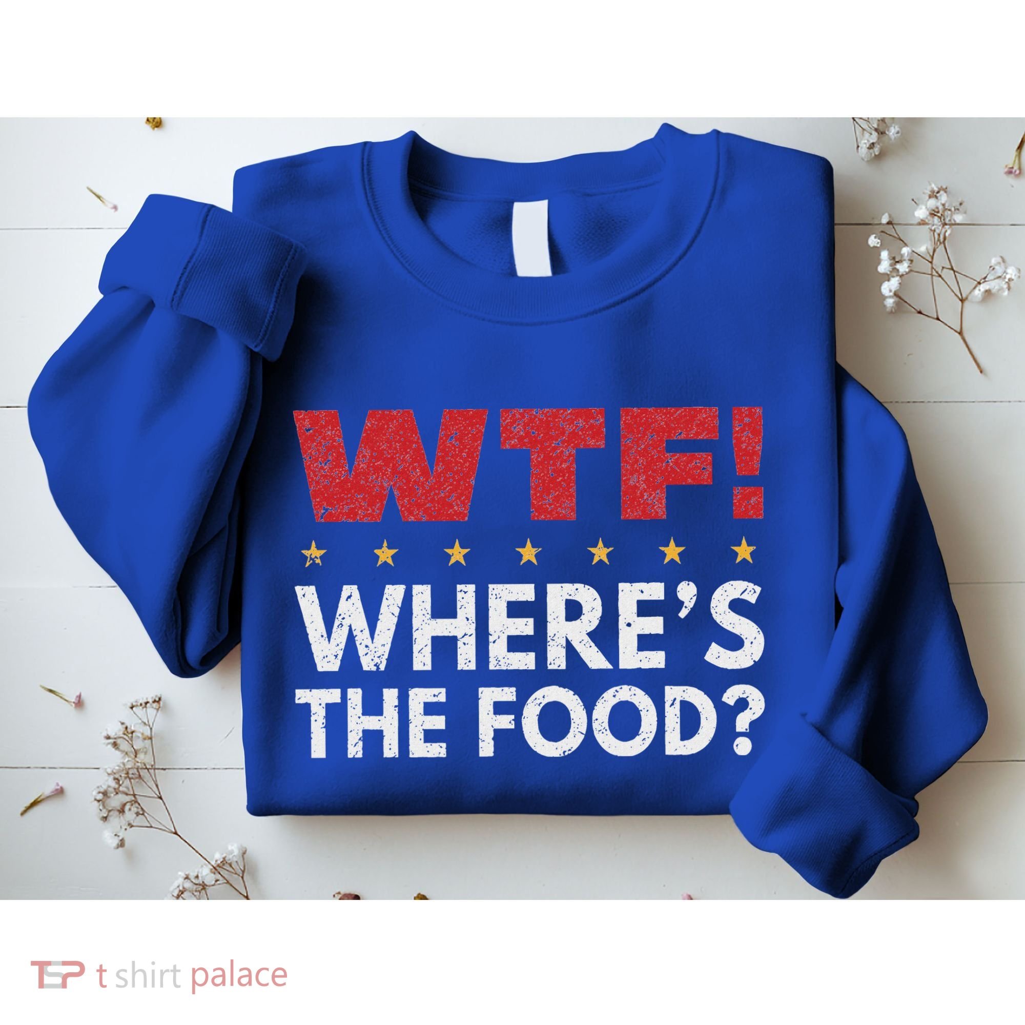 Wtf WhereS The Food Sweatshirt