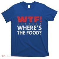 Wtf WhereS The Food T-Shirt thumb 0