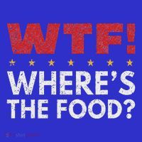 Wtf WhereS The Food T-Shirt thumb 7
