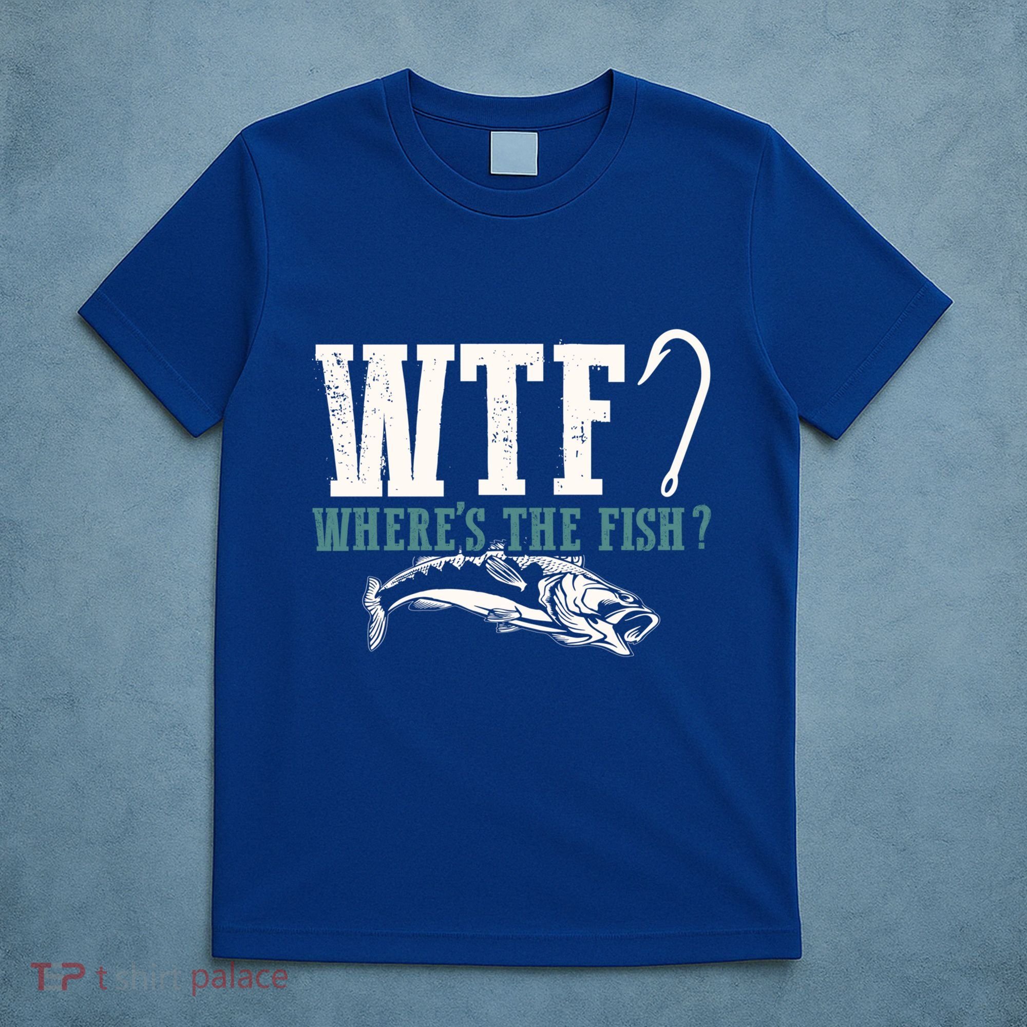 Wtf Wheres The Fish Fisher Gift T-Shirt