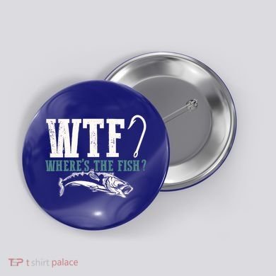 Wtf Wheres The Fish Fisher Gift Button
