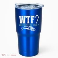 Wtf Wheres The Fish Fisher Gift Tumbler thumb 0