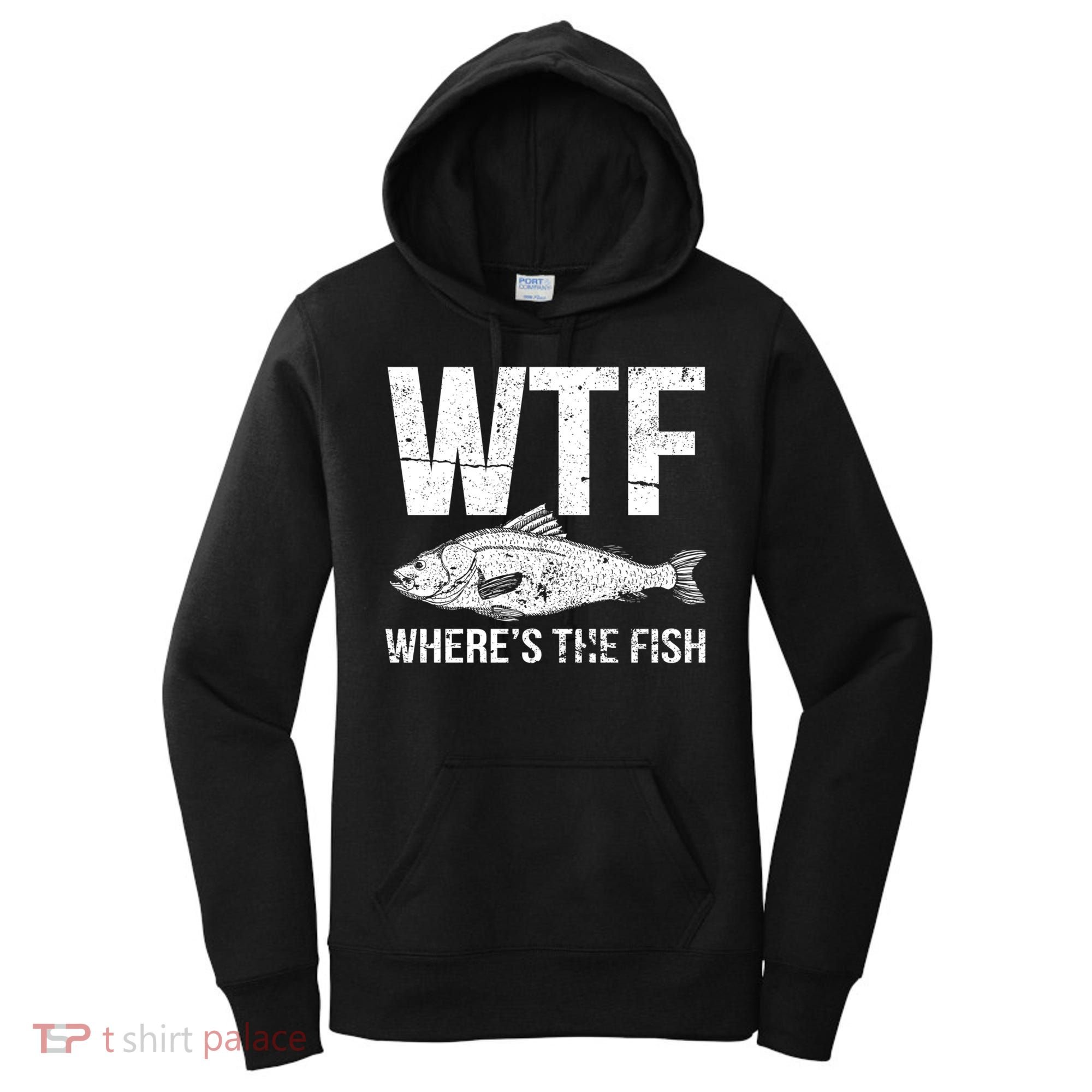 Wtf Wheres The Fish Funny Gift Women's Hoodie