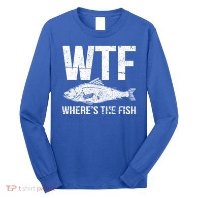 Wtf Wheres The Fish Funny Gift Long Sleeve Shirt