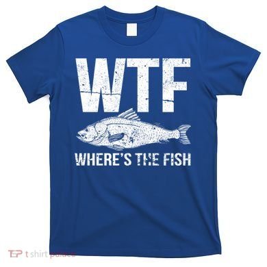 Wtf Wheres The Fish Funny Gift T-Shirt