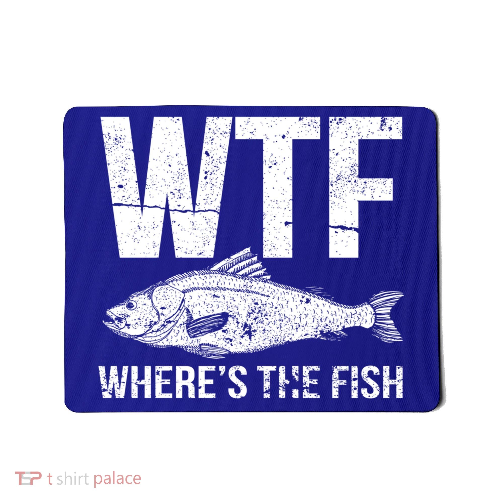 Wtf Wheres The Fish Funny Gift Mousepad