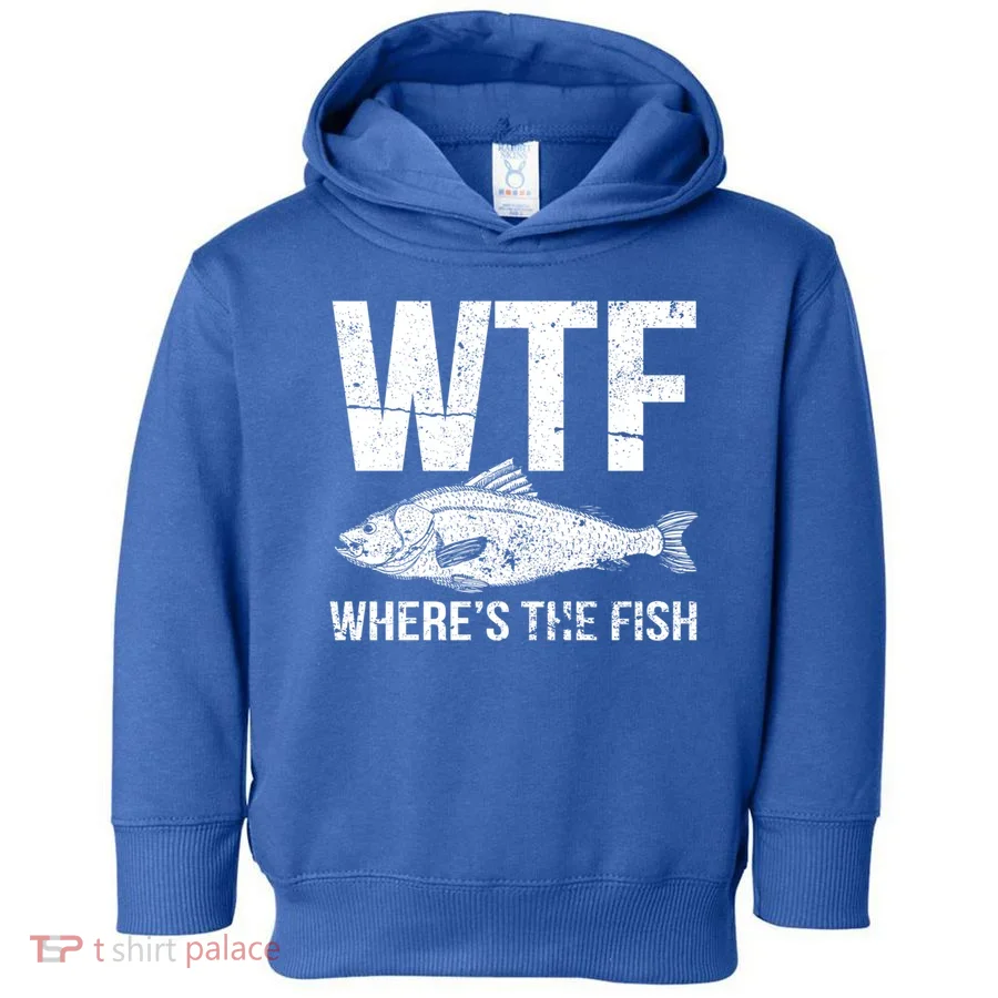 Wtf Wheres The Fish Funny Gift Toddler Hoodie