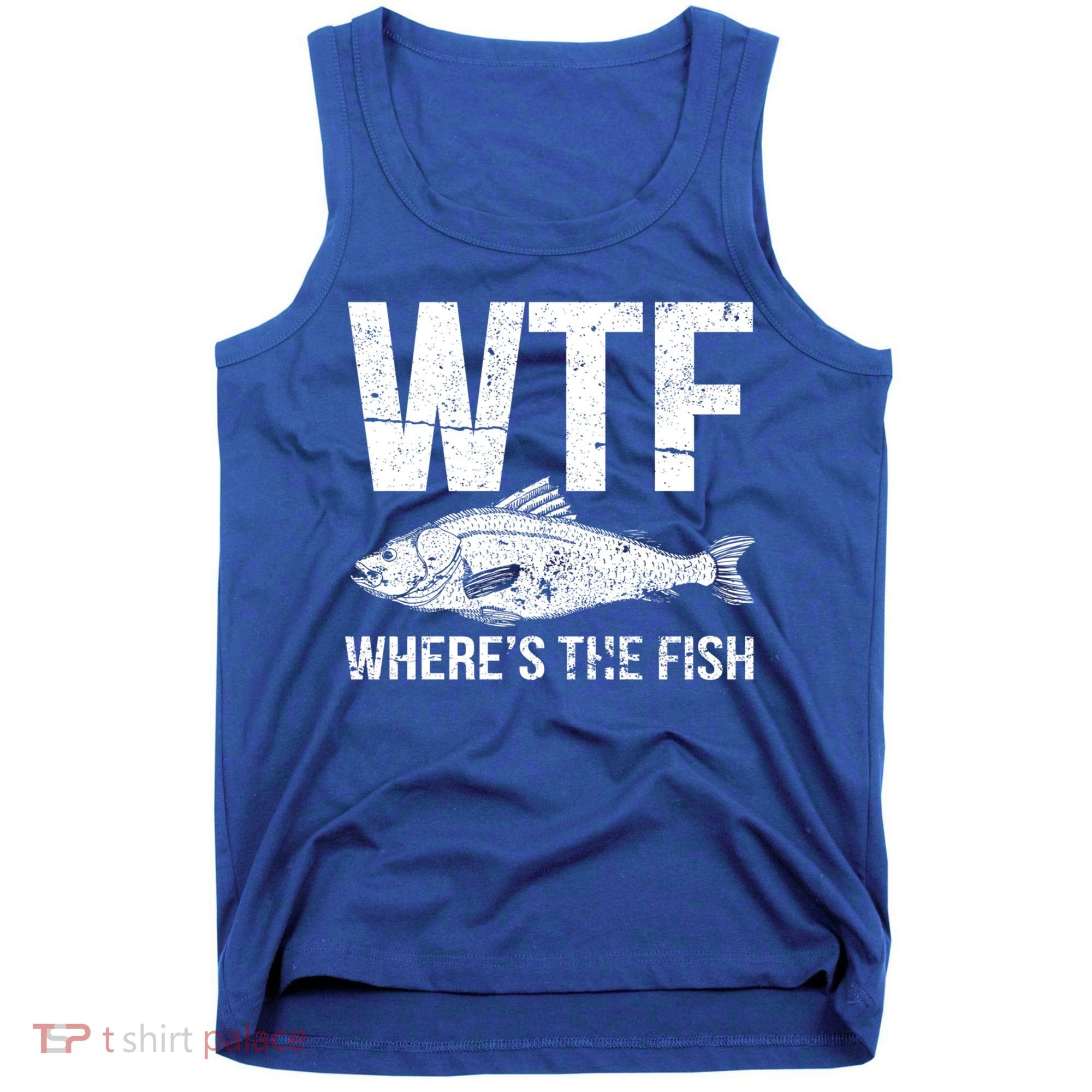 Wtf Wheres The Fish Funny Gift Tank Top