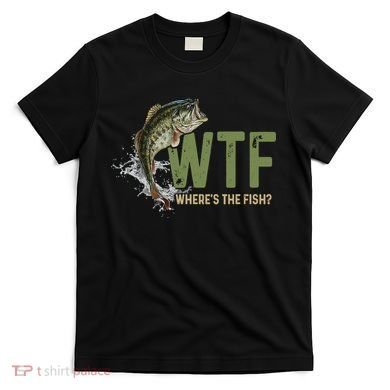 Wtf WhereS The Fish T-Shirt