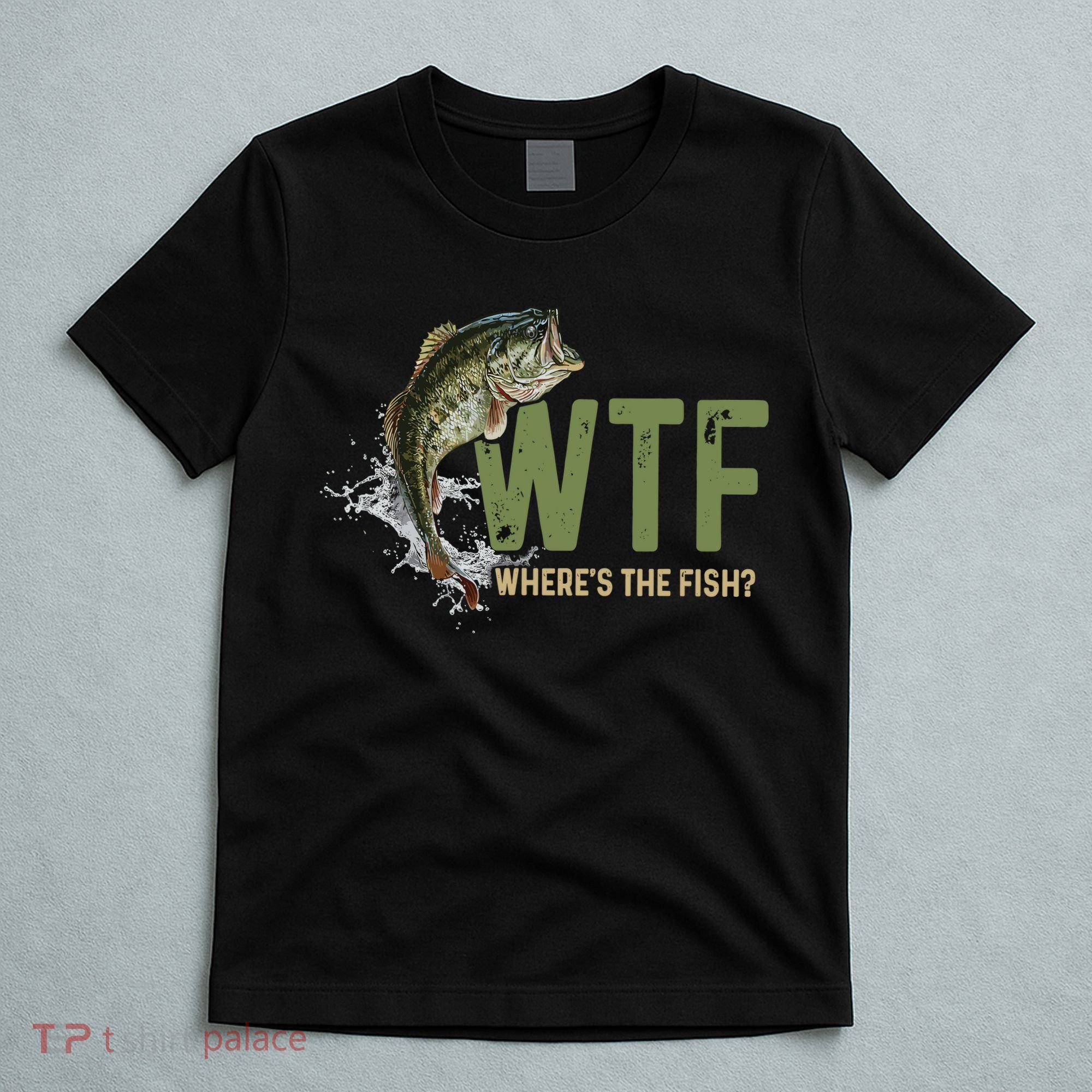 Wtf WhereS The Fish T-Shirt