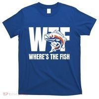 Wtf WhereS The Fish S Funny Fishing Funny Gift Fathers Day Cool Gift T-Shirt thumb 0