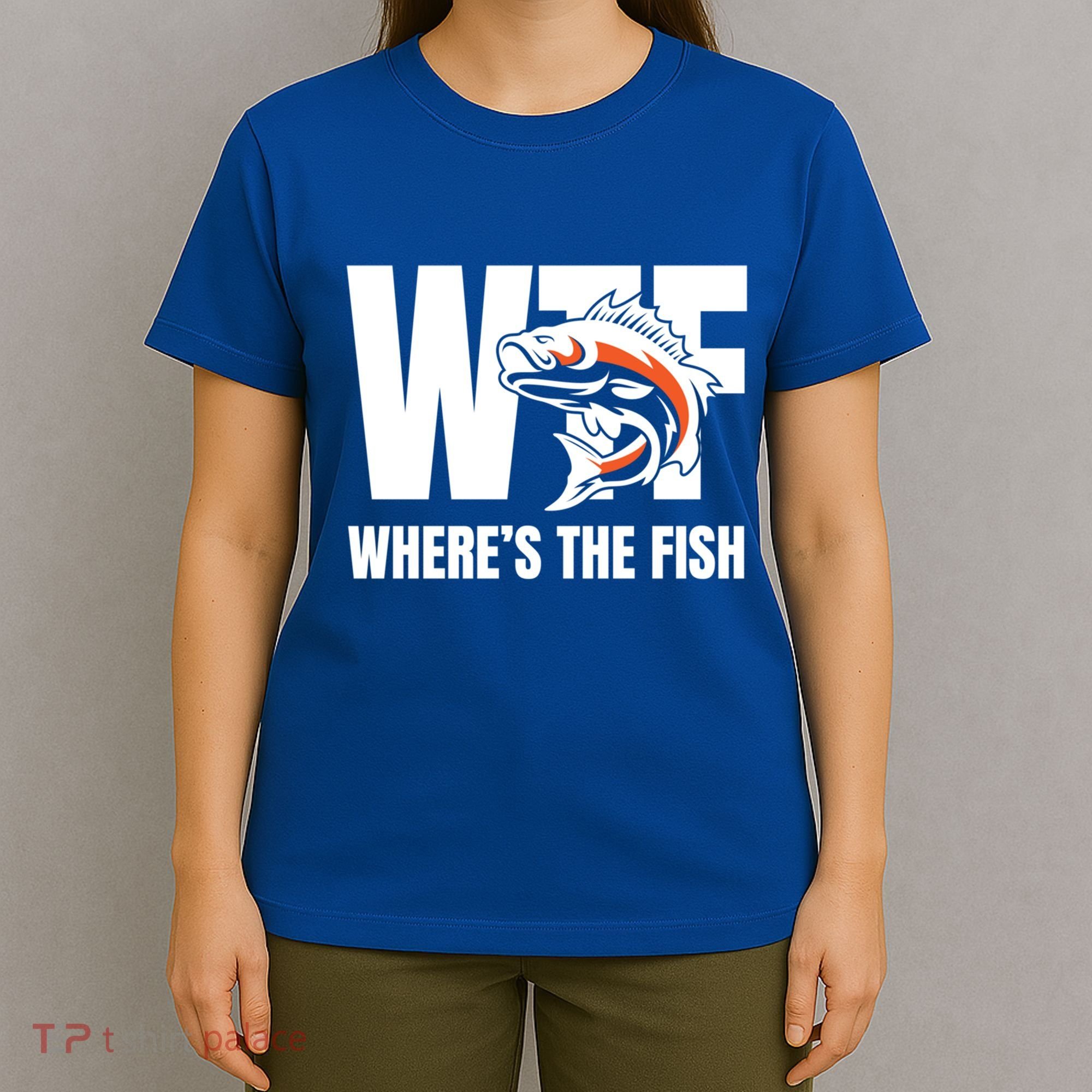Wtf WhereS The Fish S Funny Fishing Funny Gift Fathers Day Cool Gift T-Shirt