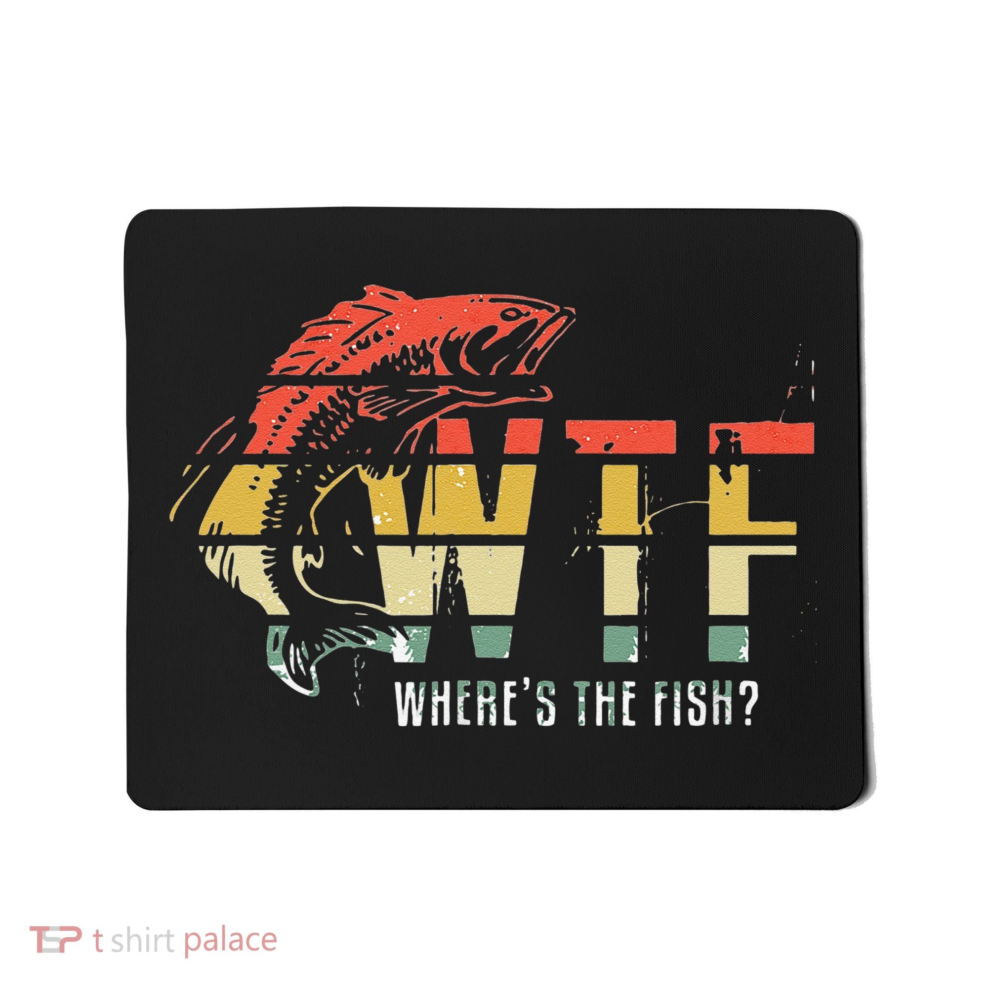 WTF Wheres The Fishs Funny Fishing Mousepad